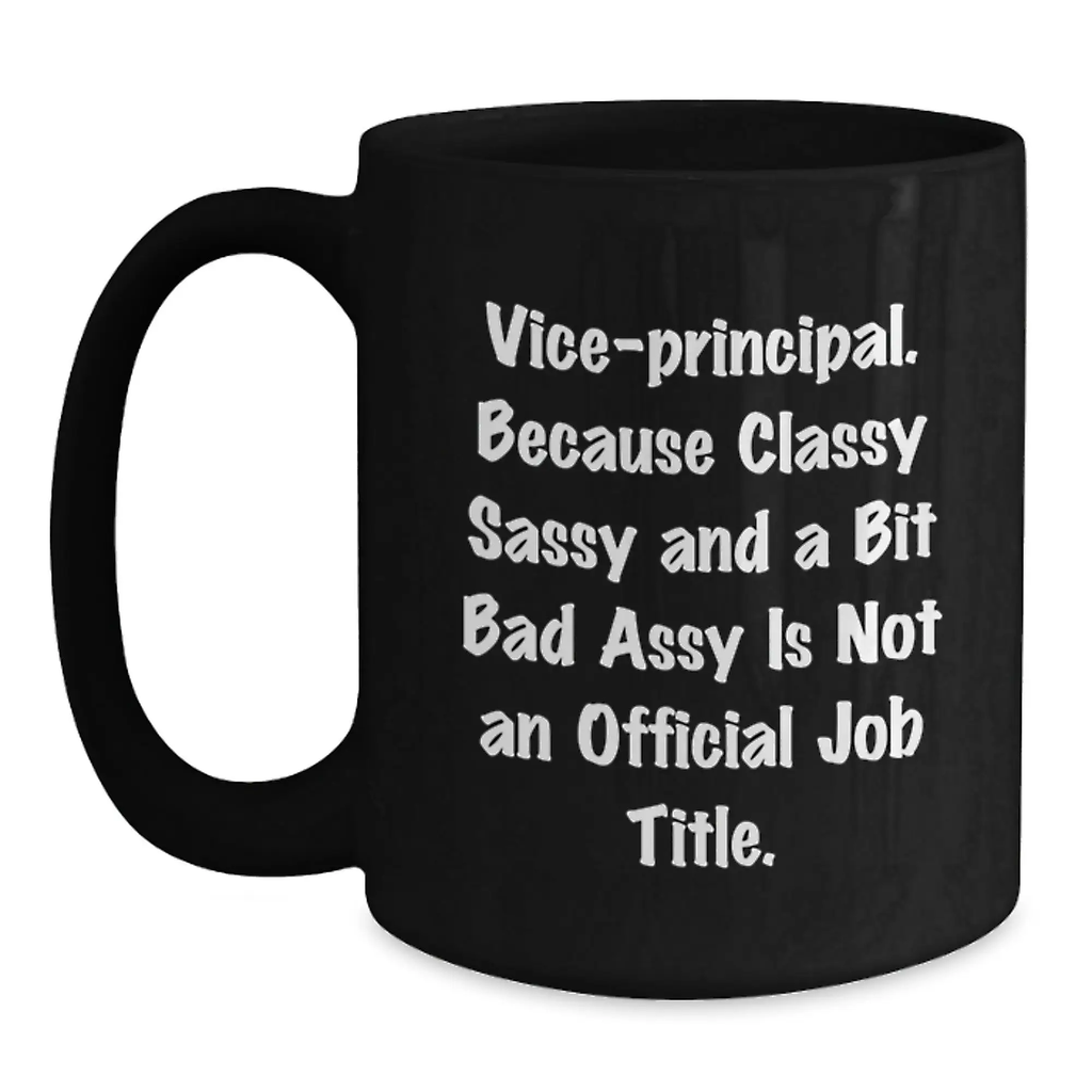 Funny Vice-principal Gifts from Men to Vice-principal, Unique Graduation Unique Gifts, Classy Sassy And A Bit Fearlessy Is Not An Official Job Title. Vice-principal Black Coffee Mug - Main