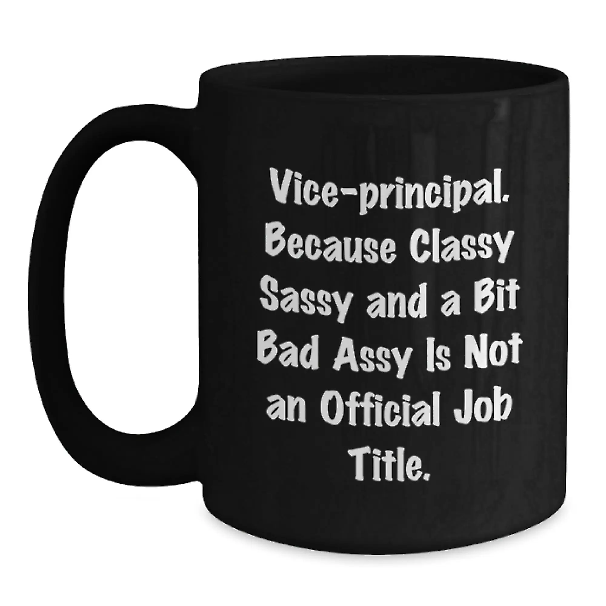 Funny Vice-principal Gifts from Men to Vice-principal, Unique Graduation Unique Gifts, Classy Sassy And A Bit Fearlessy Is Not An Official Job Title. Vice-principal Black Coffee Mug - Main