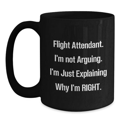 Funny Flight Attendant Gifts from Friends for Men Women Coworkers Family, Black Coffee Mug, Flight Attendant I'm Just Explaining Why I'm Right - Main