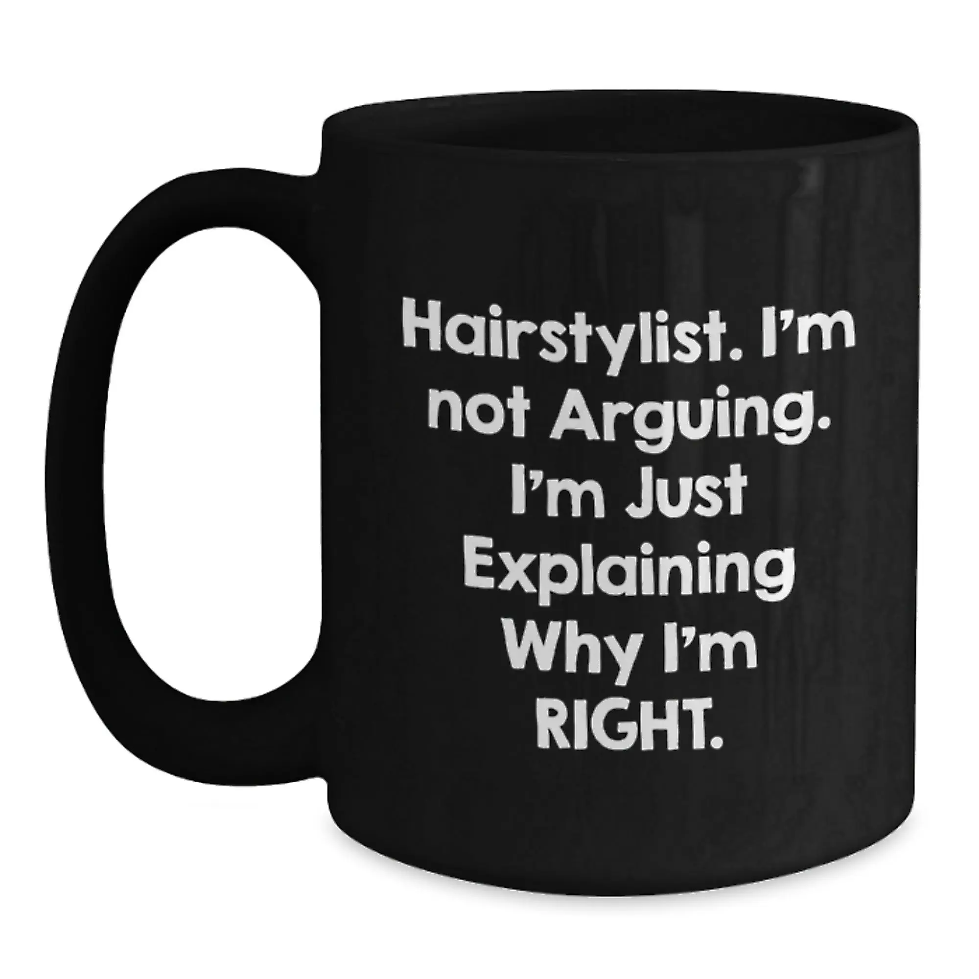 Funny Hairstylist Gift for Men - 'Hairstylist I'm Not Arguing' Black Coffee Mug for Graduation Unique Gifts from Friends to Family - Main