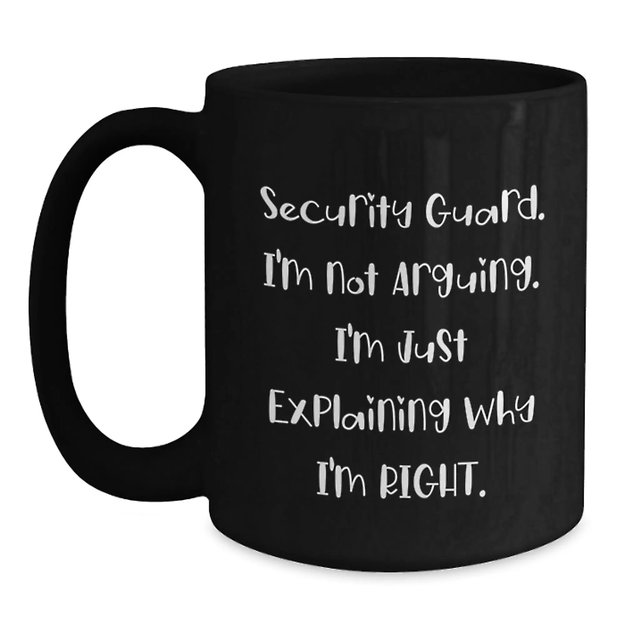 Funny Security Guard Gifts from Friends, Unique Black Coffee Mug for Security Guard, I'm Not Arguing. I'm Just Explaining Why I'm Right. Graduation Unique Gifts - Main