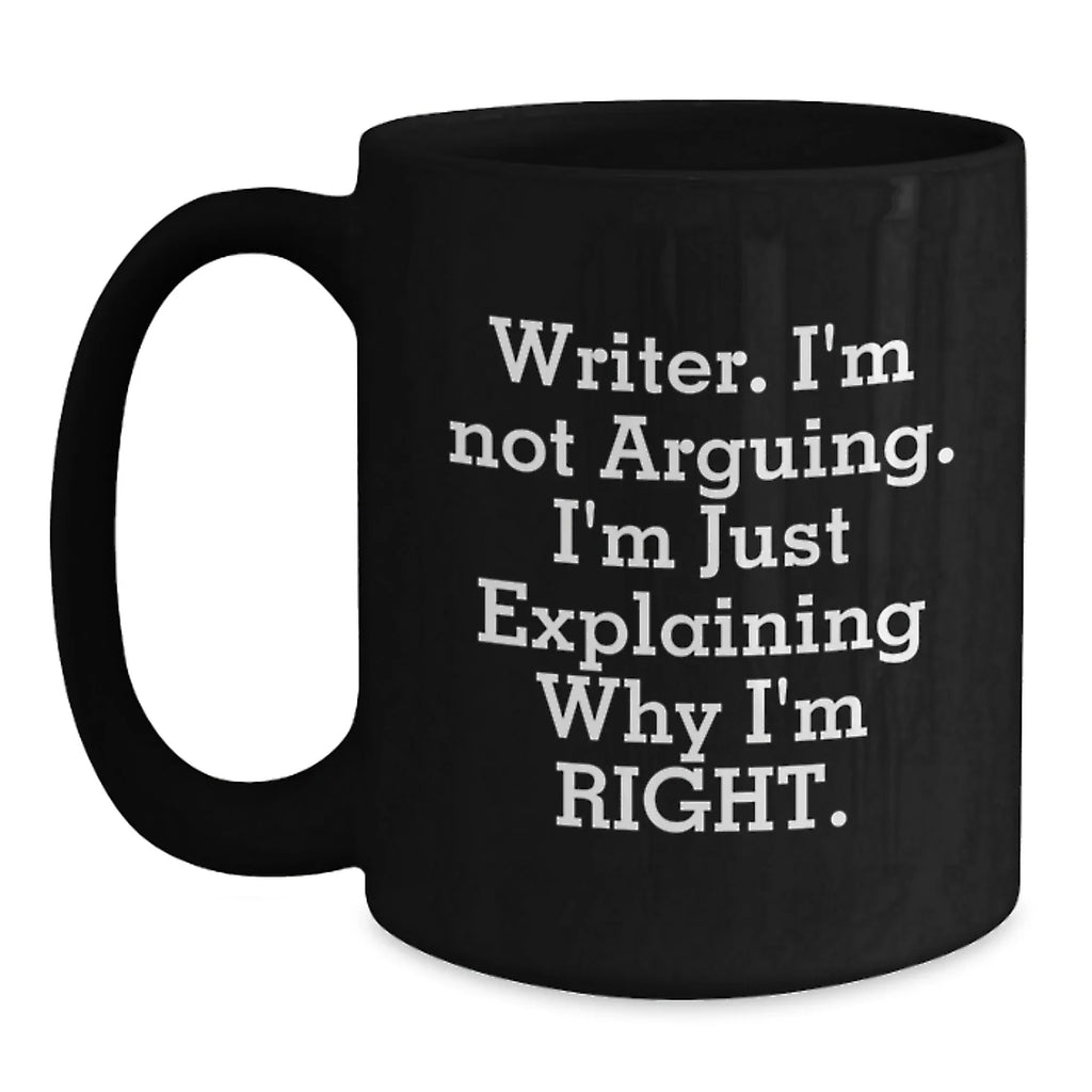 Funny Writer Gifts from Friends for Christmas Unique Black Coffee Mugs with Quote 'Writer. I'm Not Arguing. I'm Just Explaining Why I'm Right.', Perfect for Coffee Lovers, Men, Women, or Coworkers