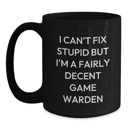 Funny Gifts from Friends for Game Wardens, Black Coffee Mug with I Can't Fix Stupid Quote, Perfect Christmas Unique - Main