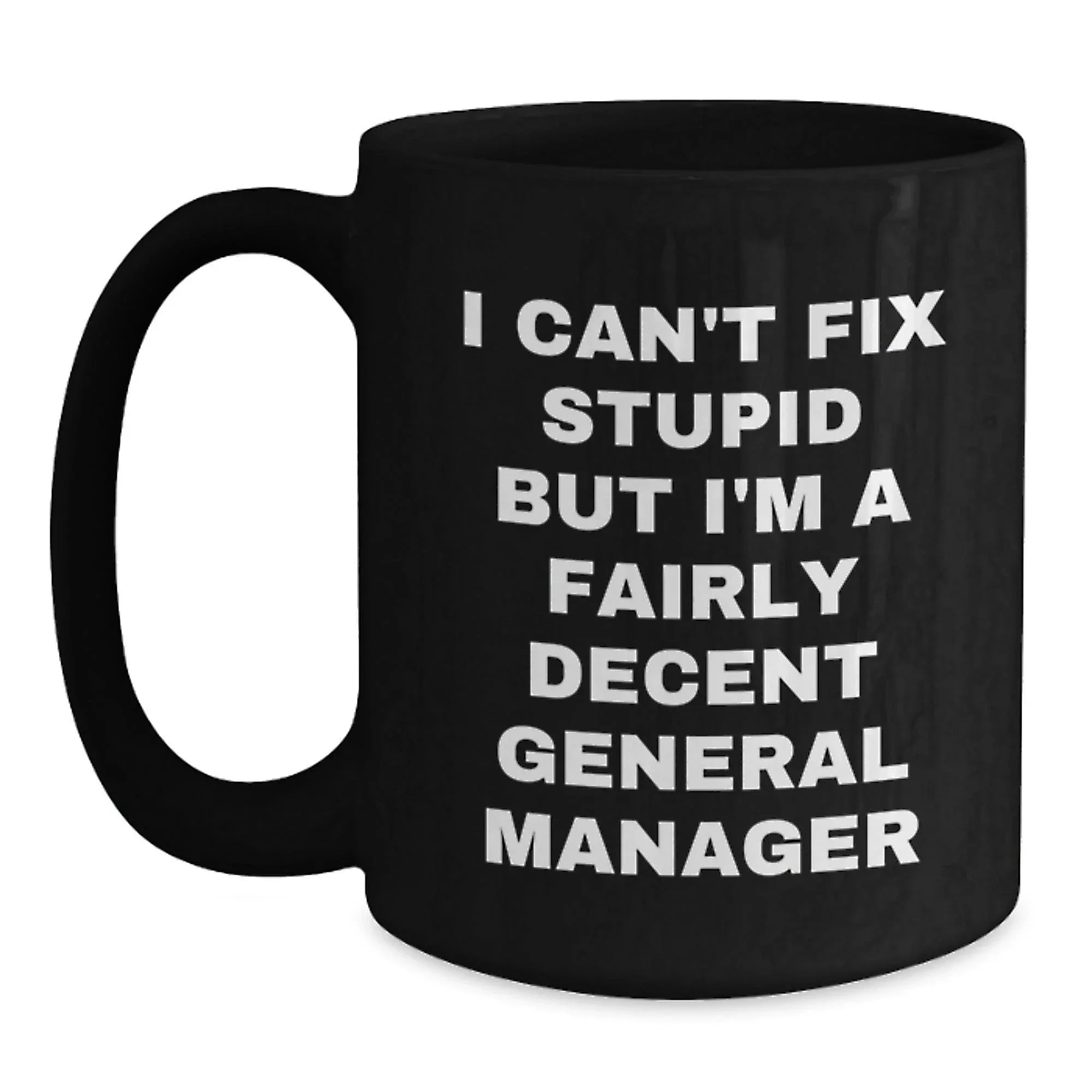 General Manager Funny Quotes Gifts from Men to Friends and Family, Black Coffee Mug, Unique Christmas Unique Gifts, I'm A Fairly Decent General Manager
