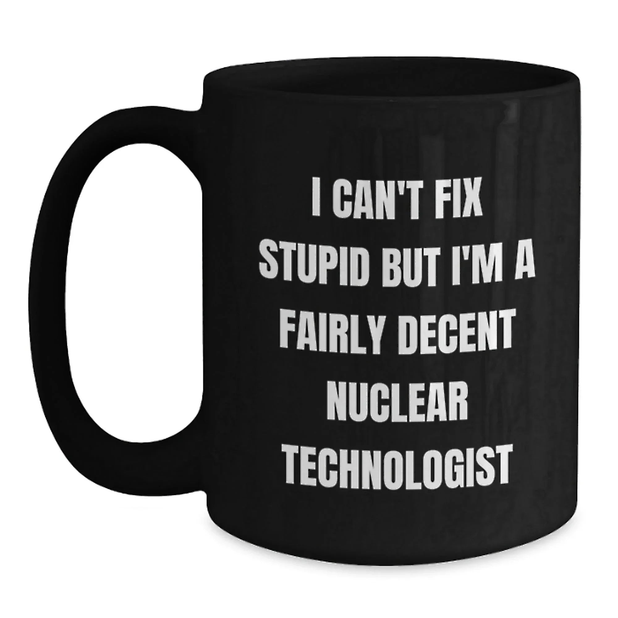 Nuclear Technologist Humor Gifts from Men to Friends Christmas Unique Mugs for Him