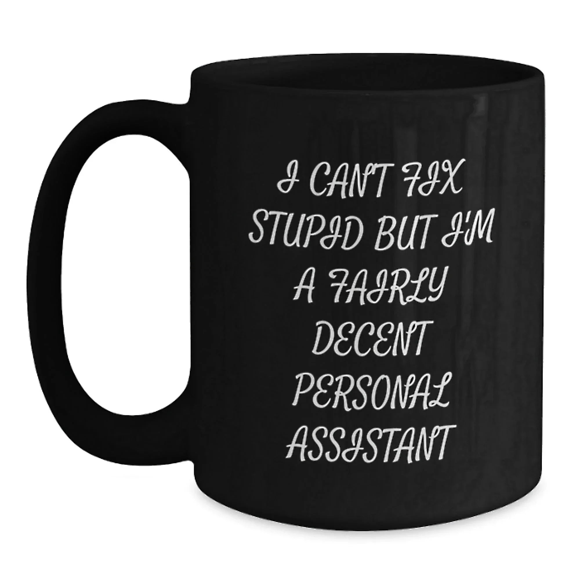 Funny Personal Assistant Mug, Gifts from Friends to Colleagues, I'm a Fairly Decent Personal Assistant
