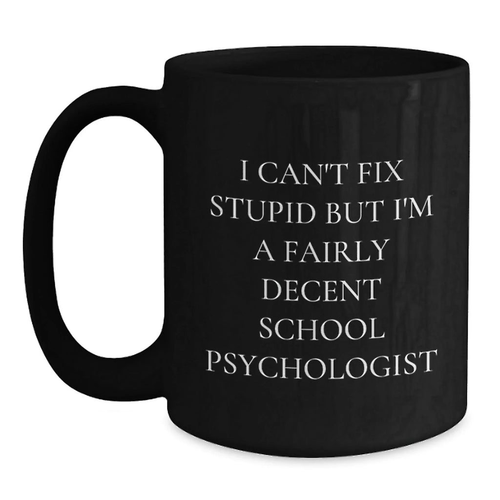 Funny School Psychologist Gifts from Friends - School Psychologist Mug for Men, Women, Coworkers, Black Coffee Mug, I'm A Fairly Decent School Psychologist Christmas Unique Gifts
