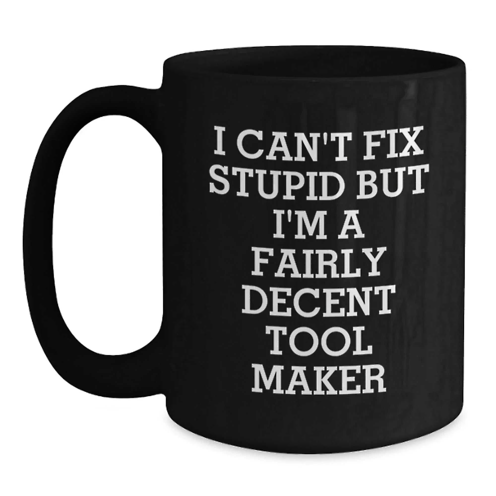 Funny Tool Maker Gifts for Him - I'm a Decent Black Coffee Mug 11oz or 15oz for Men - Christmas Unique Presents from Friends or Family