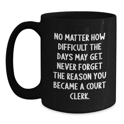 Funny Court Clerk Gifts from Friends, Court Clerk Unique Christmas Unique Gifts for Court Clerk, Inspirational Court Clerk Black Coffee Mug - Main