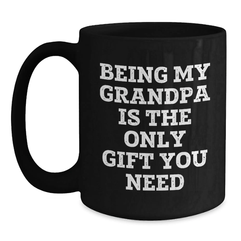 Being My Grandpa Is The Only Gift You Need Funny Grandpa Gifts for Graduation Unique Black Coffee Mugs - Main