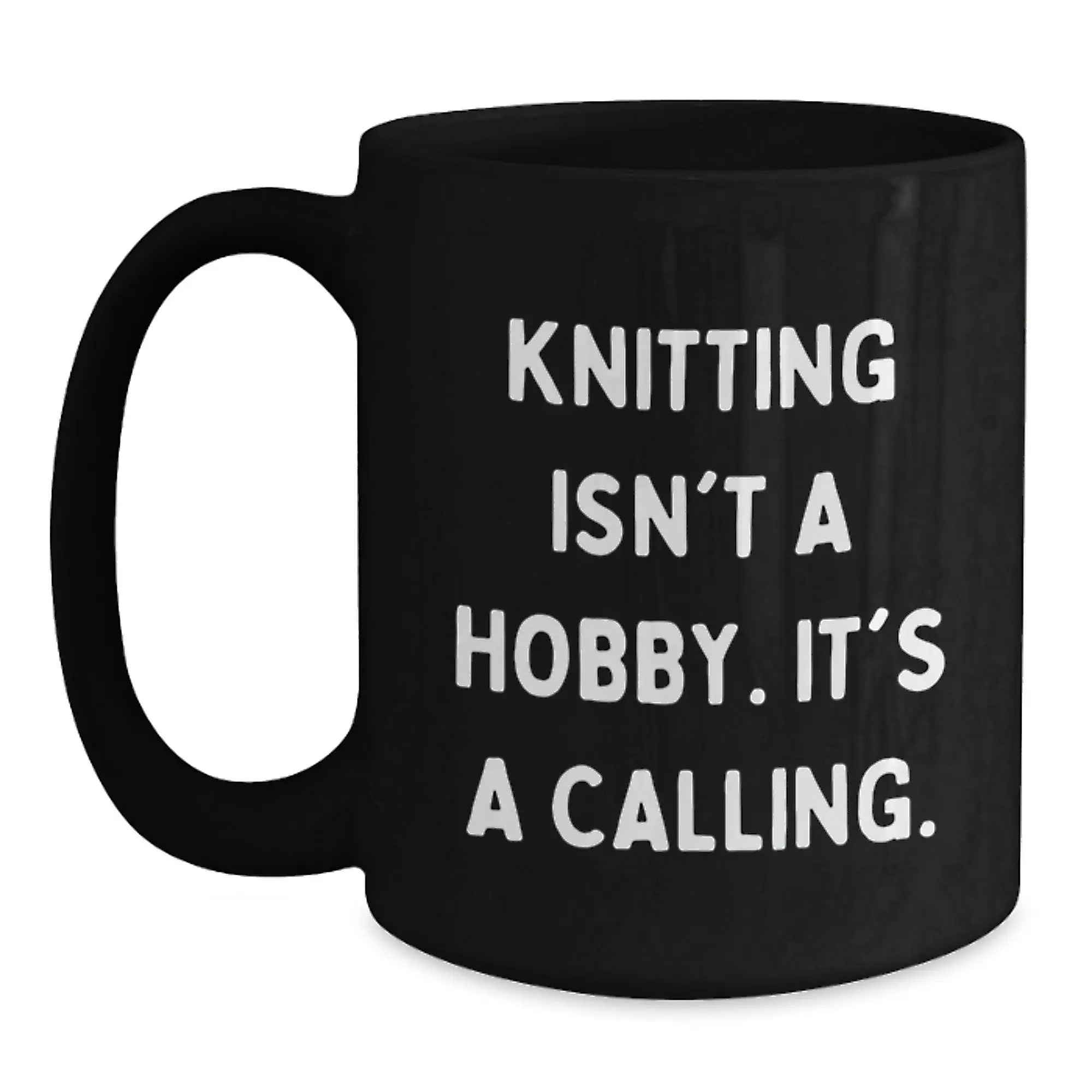 Knitting Enthusiasts Gifts from Family Friends - Inspirational Black Coffee Mug for Graduation Unique Gifts - 'Knitting Isn't A Hobby. It's A Calling.' - Main