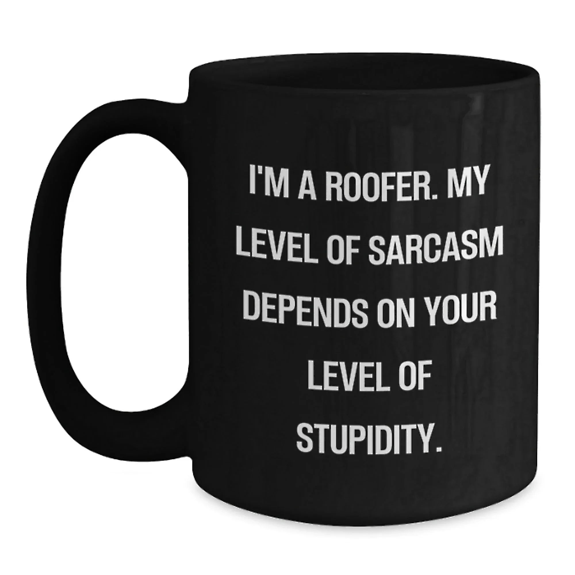 Funny Roofer Gifts from Friends and Family for Men - Black Coffee Mug with Sarcasm Quote - Christmas Unique Presents