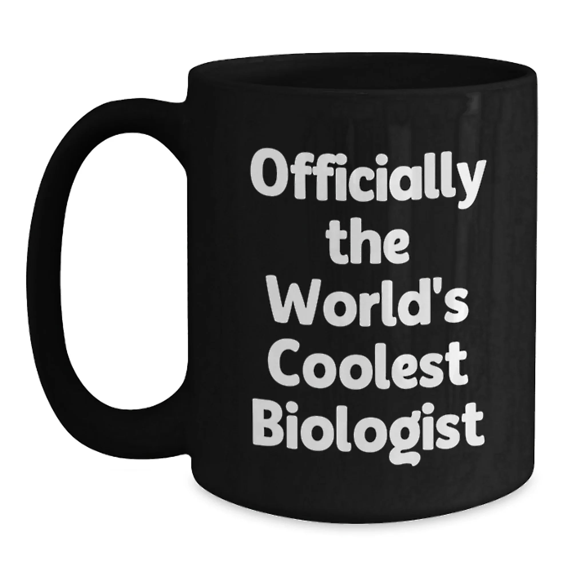 Funny Biologist Gifts, Unique Black Coffee Mugs for Christmas, 'Officially The World's Coolest Biologist' Quote, Gifts from Men to Biologist Friends