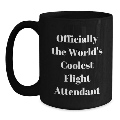 Funny Flight Attendant Gifts for Men from Friends - Black Coffee Mug Officially The World's Coolest Flight Attendant Christmas Unique - Main
