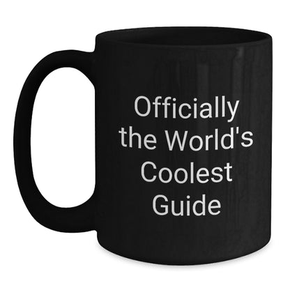 Funny Guide Gifts for Men, Officially The World's Coolest Guide, Black Coffee Mug, 11oz or 15oz, Graduation Unique Gifts from Men - Main