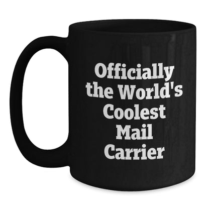 Funny Mail Carrier Gifts from Friends for Christmas Unique Mail Carrier Black Coffee Mugs, Officially The World's Coolest Mail Carrier Quote Coffee Mug - Main
