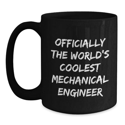 Funny Quote Mechanical Engineer Gifts for Men Friends - Black Coffee Mug - Officially The World's Coolest Mechanical Engineer Christmas Unique - Main