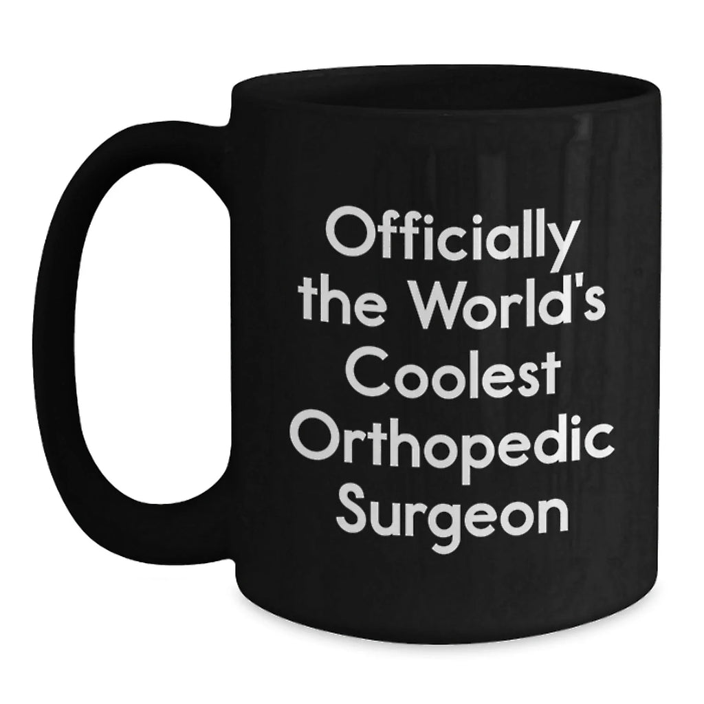 Funny Orthopedic Surgeon Gifts from Friends for Men - Black Coffee Mug - Officially The World's Coolest Orthopedic Surgeon Quote Christmas Unique Gifts