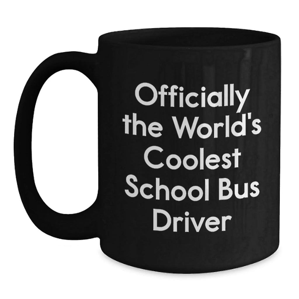Funny School Bus Driver Gifts - Officially Coolest Driver Quote Black Coffee Mug, Gifts from Friends to School Bus Driver, Unique Graduation Gift for Men or Women