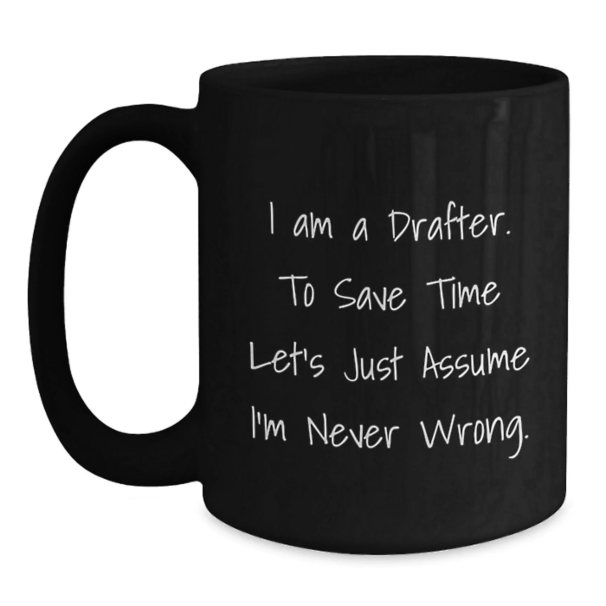 Funny Drafter Black Coffee Mugs Gifts from Friends for Drafter, Unique Christmas Unique Gifts for Men, Women, Coworkers