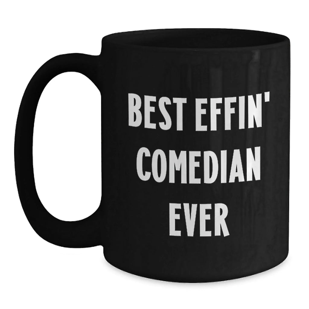 Funny Comedian Gifts for Friends, Comedian Lover Gifts from Family, Best Effin' Comedian Ever Black Coffee Mug, Christmas Unique Mugs for Men Women