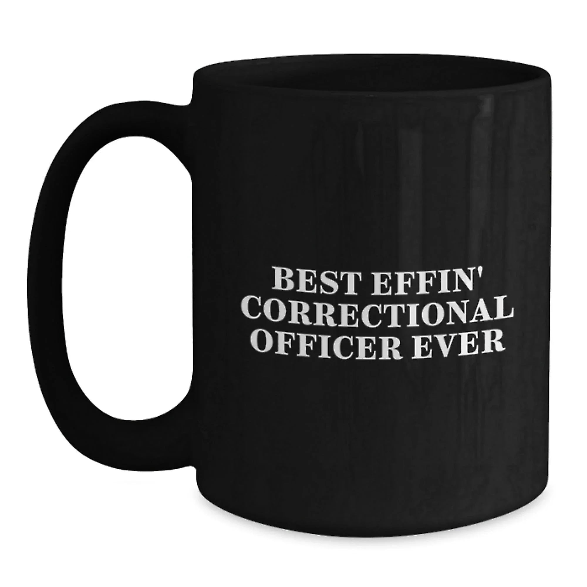 Funny Best Effin' Correctional Officer Ever Black Coffee Mug Gifts for Men from Friends, Unique Graduation Gifts for Correctional Officer
