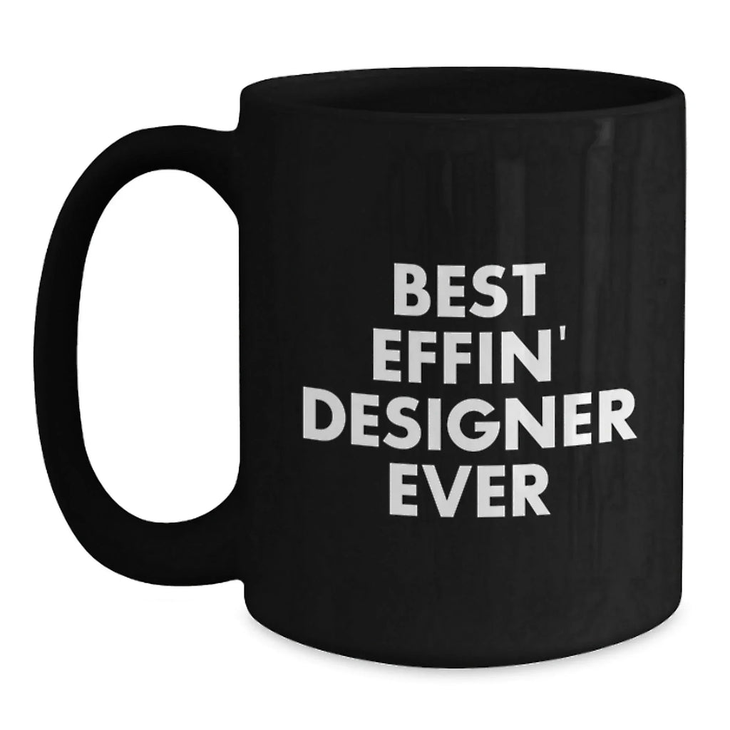 Designer Gifts from Best Effin' Designer Ever, Funny Graduation Black Coffee Mug for Men, Women, Friends, Coworkers, or Family