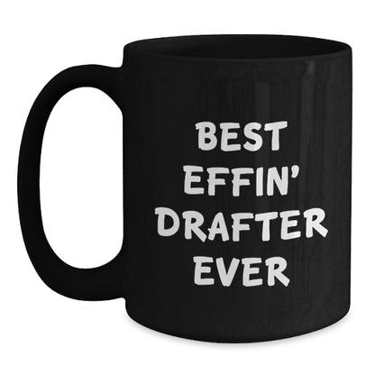 Funny Best Effin' Drafter Ever Black Ceramic Mugs Gifts for Drafter Men from Friends and Family - Christmas Unique Presents - Main