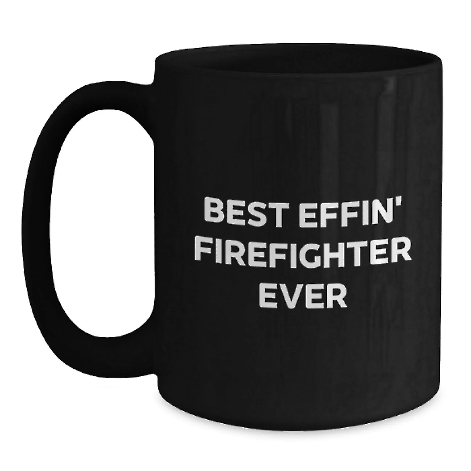 Funny Firefighter Gifts for Men, Best Effin' Firefighter Ever Black Coffee Mug, Christmas Unique Gift