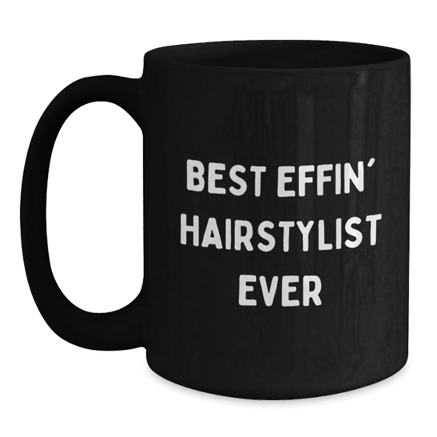Funny Black Coffee Mug for Hairstylist, Gifts from Friends for Men or Women, Best Effin' Hairstylist Ever Christmas Unique Gift - Main