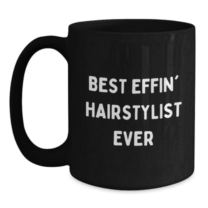 Funny Black Coffee Mug for Hairstylist, Gifts from Friends for Men or Women, Best Effin' Hairstylist Ever Christmas Unique Gift - Main