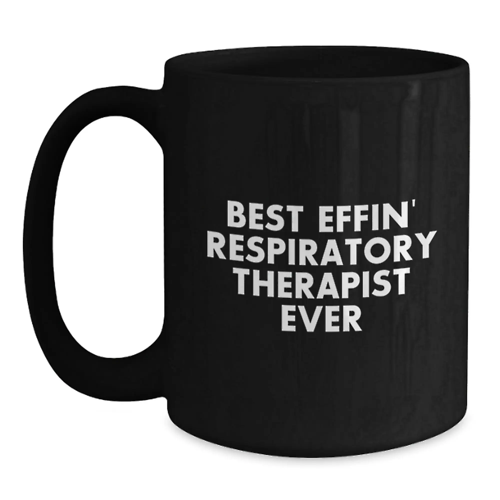 Funny Inspirational Gifts for Respiratory Therapist - Best Effin' Respiratory Therapist Ever Black Coffee Mug Gifts from Friends and Family - Main