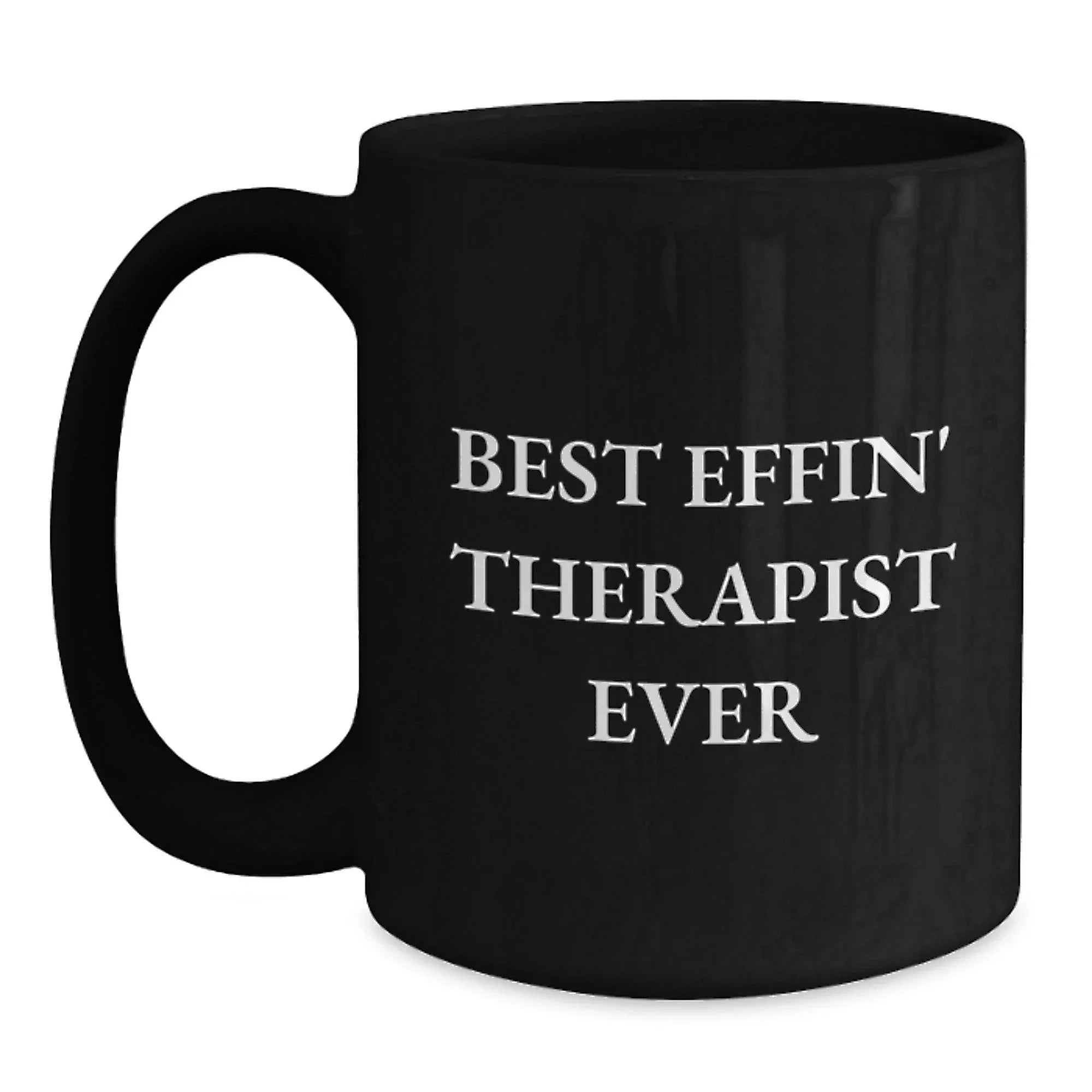 Funny Gifts for Therapist - Black Coffee Mug - Best Effin' Therapist Ever - Christmas Unique Gifts from Family to Therapist