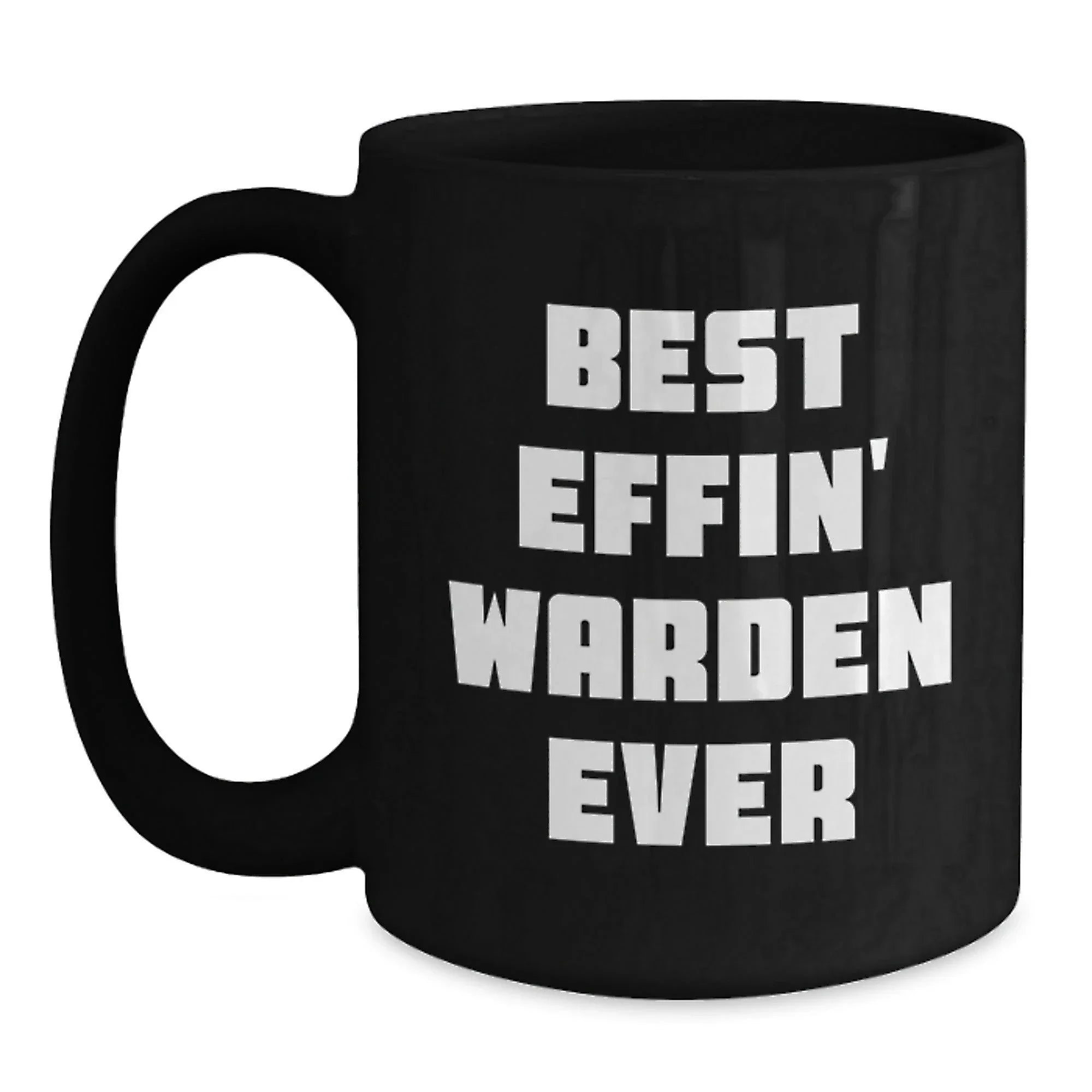 Funny Gifts for Warden, Black Coffee Mug with 'Best Effin' Warden Ever' Quote, Christmas Unique Presents from Friends and Family
