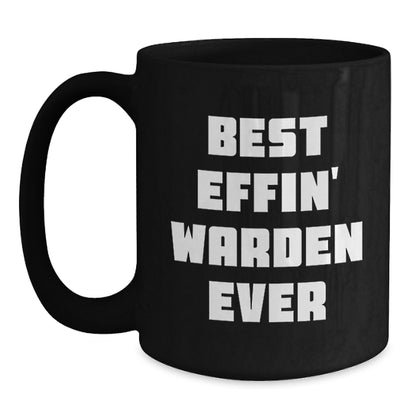 Funny Gifts for Warden, Black Coffee Mug with 'Best Effin' Warden Ever' Quote, Christmas Unique Presents from Friends and Family - Main