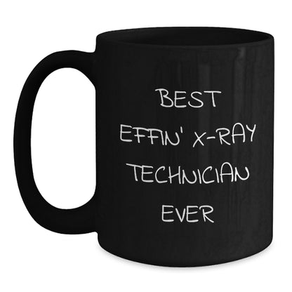 Funny X-Ray Technician Gifts for Him - Christmas Unique Mugs from Friends and Family - Best Effin' X-ray Technician Ever Coffee Mug - Main