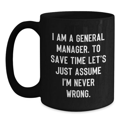 Funny General Manager Christmas Unique Gifts from Coworkers, Black Coffee Mug, I'm Never Wrong Mugs, Unique Gift for Men, Boss, General Manager, General Manager Gifts, Funny Mug - Main