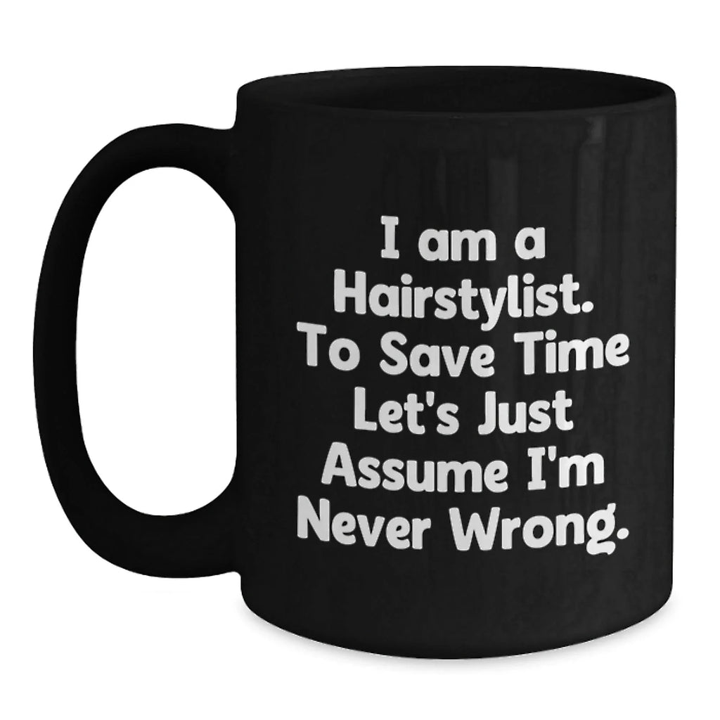 Funny Hairstylist Gifts for Men from Friends - I Am A Hairstylist Mug, Black Coffee Mug, Christmas Unique Gifts