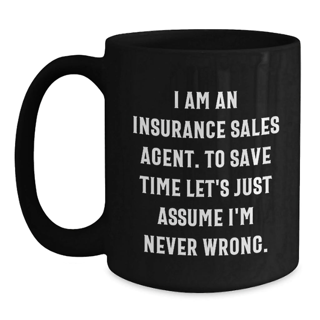 Funny Insurance Sales Agent Gifts for Christmas Unique Presents from Coworkers, Black Coffee Mug, I'm Never Wrong about Coffee