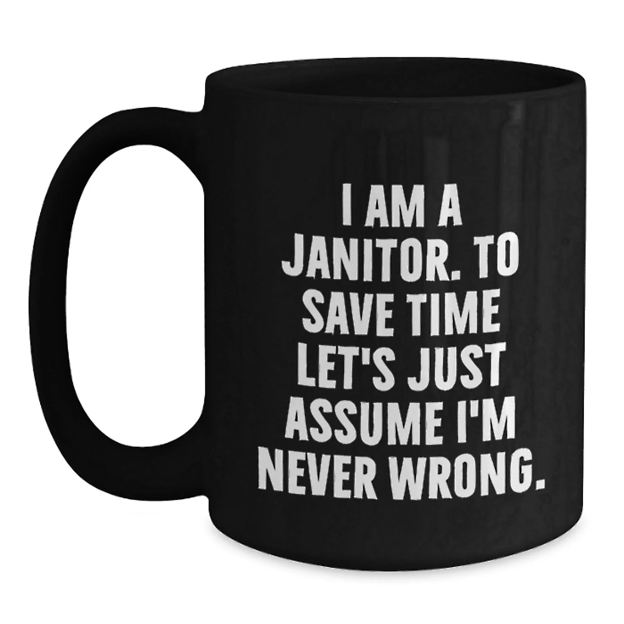 Funny Janitor Gifts from Friends, Janitor Black Coffee Mug, I'm Never Wrong Quote for Janitor, Christmas Unique Gifts