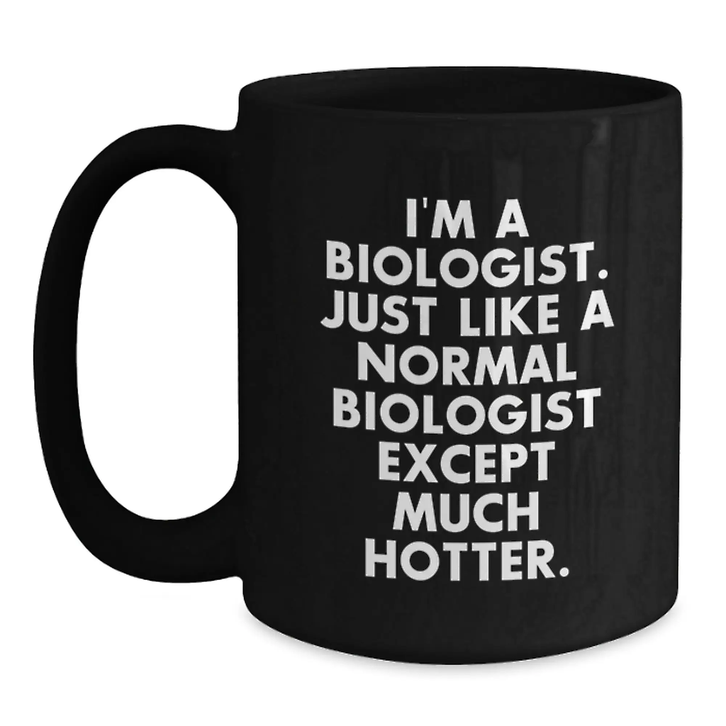 Funny Biologist Graduation Gifts for Men - Gifts from Family to Biologist Friends with I'm A Biologist Hotter Quote - Black Coffee Mug - Main