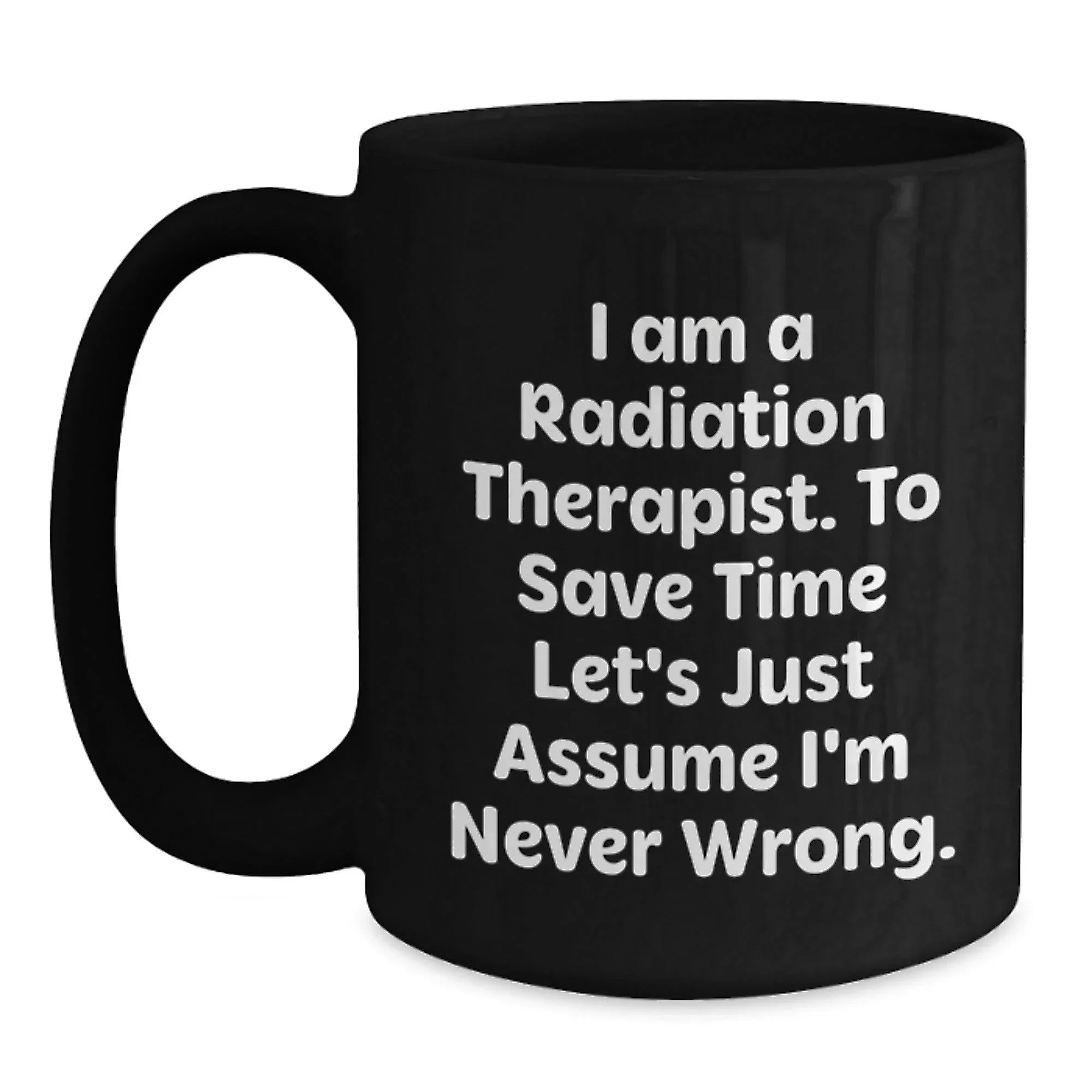 Radiation Therapist Gifts, Funny Quote Coffee Mug, Gifts from Friends for Radiation Therapist Men, Unique Graduation Gifts