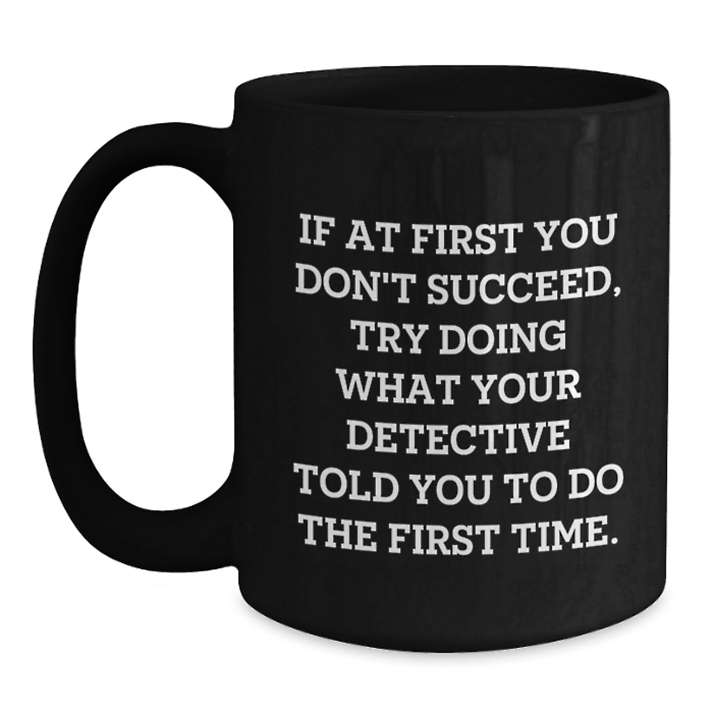 Detective Themed Funny Coffee Mug Gifts from Friends for Detective Men Black Coffee Mug Christmas Unique Gifts - Main