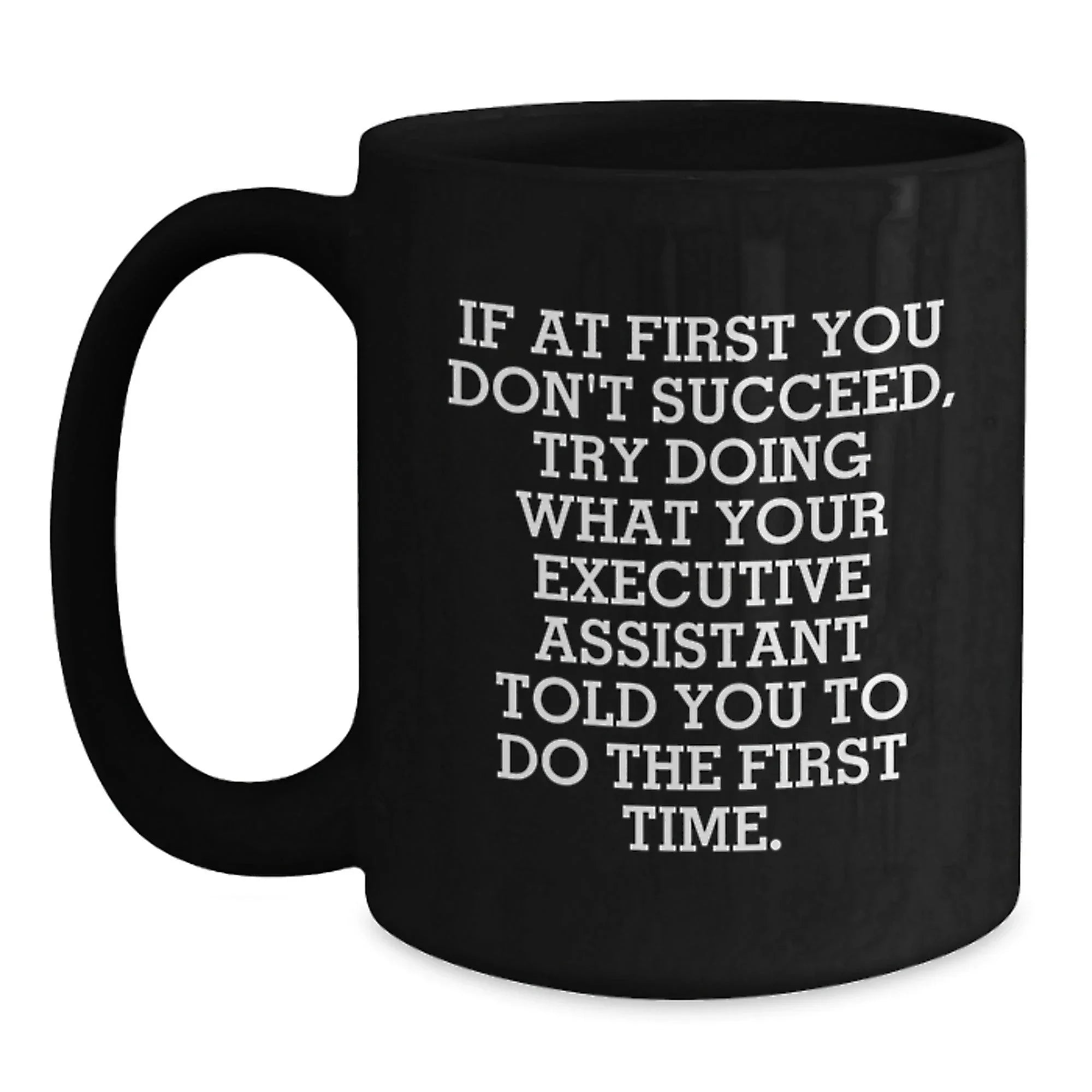 Funny Executive Assistant Gifts for Men from Family - Black Coffee Mug with Inspirational Quote