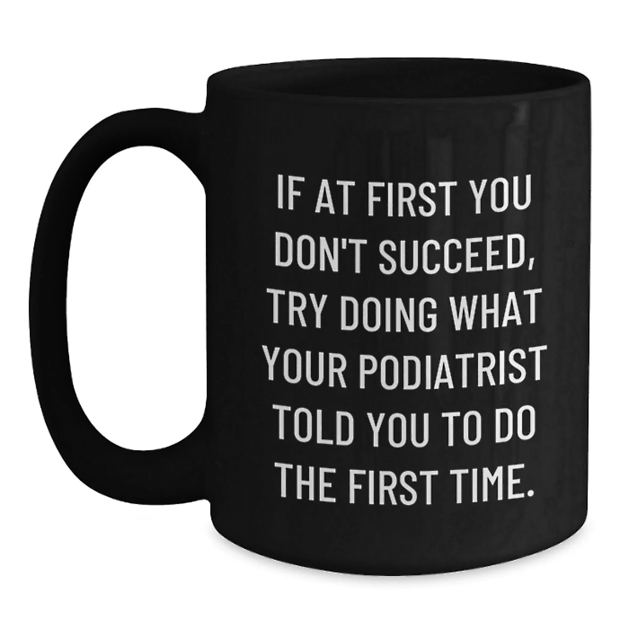 Funny Podiatrist Gifts for Men Women Friends Coworkers Family, Inspirational Coffee Mug for Men Women, Christmas Unique Gifts from Friends to Podiatrist