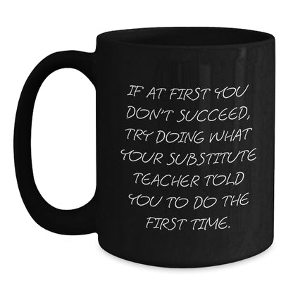 Funny Substitute Teacher Gifts from Family - Inspirational Black Coffee Mug for Graduation - Main