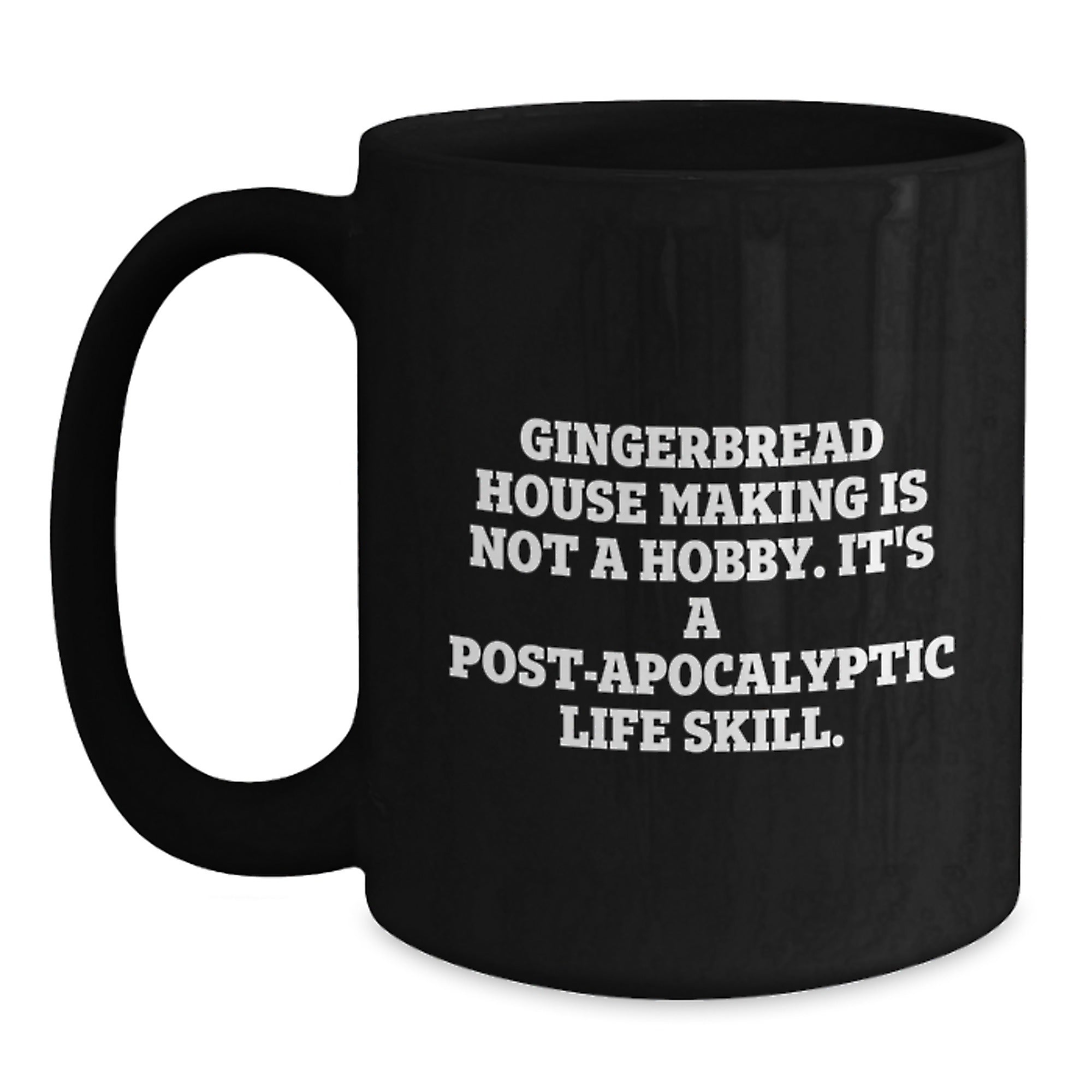 Funny Gingerbread House Making Gifts for Him, Gifts from Friends, Unique Black Coffee Mug for Graduation, 'Gingerbread House Making Is Not A Hobby...' Quote - Main