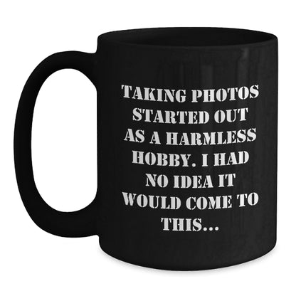 Christmas Unique Gifts for Taking Photos Enthusiasts, Funny Quote Black Coffee Mug, Gifts from Friends, Family, Coworkers, Perfect for Men, Women, and Taking Photos Lovers - 11oz or 15oz - Main