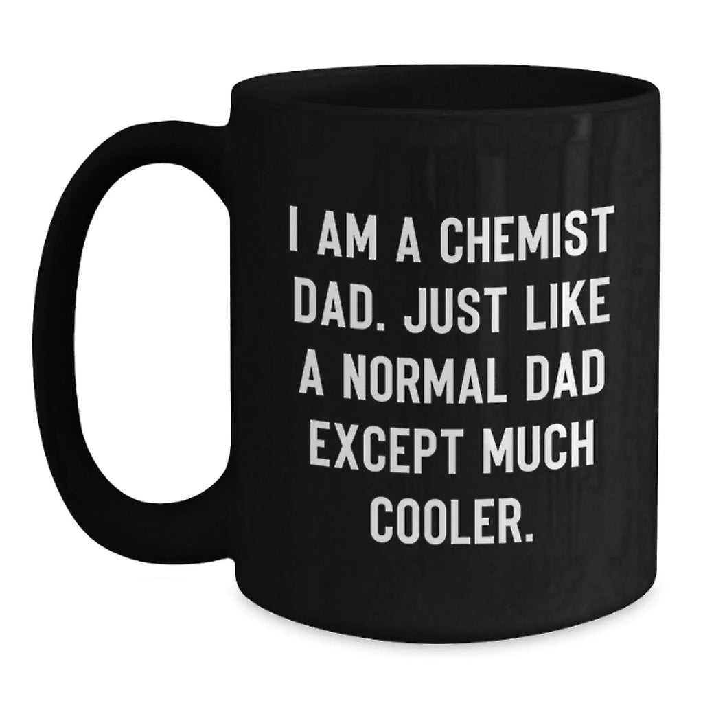 Funny Chemist Humor Black Coffee Mug Gifts from Dad to Chemist Friends and Family Members this Christmas Unique Holiday Season