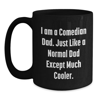 Comedian Dad Gifts for Men, Funny Black Coffee Mug, Graduation Unique Gifts from Friends, Comedian Lovers, 'I Am A Comedian Dad' - Main